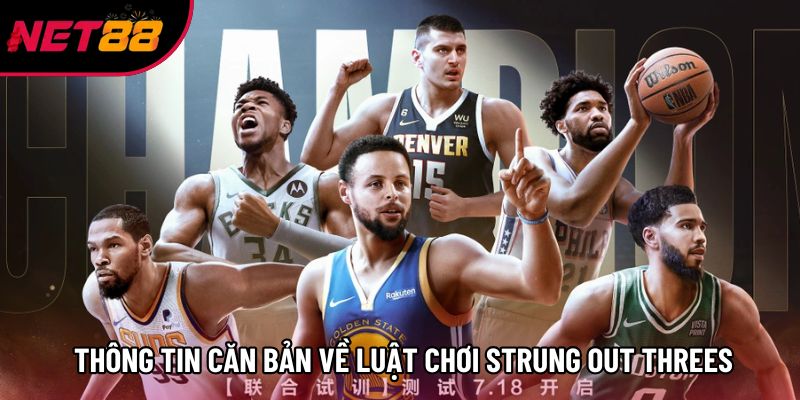 Một số thông tin căn bản về luật chơi Strung Out Threes Một số thông tin căn bản về luật chơi Strung Out Threes